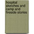 Hospital Sketches And Camp And Fireside Stories