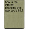 How is the Internet Changing the Way You Think? by John Brockman