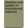 Idealism And Realism In International Relations by Robert M. Crawford