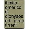 Il Mito Omerico Di Dionysos Ed I Pirati Tirreni by Marisa De' Spagnolis Conticello