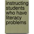 Instructing Students Who Have Literacy Problems