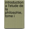Introduction a L'Etude De La Philosohie, Tome I door François Thurot