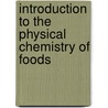 Introduction to the Physical Chemistry of Foods by Christos Ritzoulis