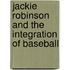 Jackie Robinson and the Integration of Baseball