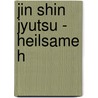 Jin Shin Jyutsu - Heilsame H door Felicitas Waldeck