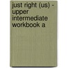 Just Right (us) - Upper Intermediate Workbook A by Jeremy Harmer