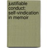 Justifiable Conduct: Self-Vindication in Memoir door Erich Goode