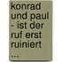 Konrad und Paul - Ist der Ruf erst ruiniert ...