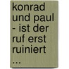 Konrad und Paul - Ist der Ruf erst ruiniert ... door Ralf König