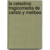 La Celestina: Tragicomedia De Calisto Y Melibea door Marcelino Men