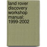 Land Rover Discovery Workshop Manual: 1999-2002 door Rover Group Ltd
