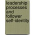 Leadership Processes and Follower Self-Identity