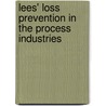 Lees' Loss Prevention in the Process Industries door Sam Mannan