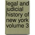 Legal and Judicial History of New York Volume 3
