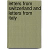 Letters from Switzerland and Letters from Italy by Von Johann Wolfgang Goethe