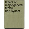 Letters of Major-General Fitzroy Hart-Synnot .. by Beatrice M. Hart-Synnot