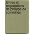 Lettres Et Negociations De Philippe De Commines