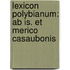 Lexicon Polybianum: Ab Is. Et Merico Casaubonis