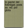 Lo Gayter del Llobregat; Poes As. Ed. Pol Glota door Joaqu�N. Rubi� Y. Ors