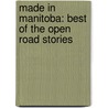 Made In Manitoba: Best Of The Open Road Stories door Bill Redekop