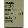 Magic Kitten Purrfect Sticker and Activity Book door Unknown
