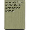Manual of the United States Reclamation Service door United States. Bureau Of Reclamation