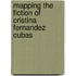 Mapping The Fiction Of Cristina Fernandez Cubas