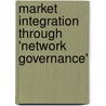 Market Integration Through 'Network Governance' door Marco Zinzani