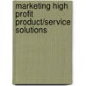 Marketing High Profit Product/Service Solutions door Roger More