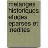 Melanges Historiques Etudes Eparses Et Inedites door Benjamin Sulte