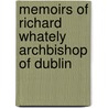 Memoirs Of Richard Whately Archbishop Of Dublin by Fitz-Patrick William John