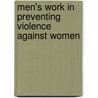 Men's Work In Preventing Violence Against Women by James NewtonN euger Poling