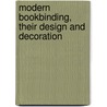 Modern Bookbinding, Their Design and Decoration by Sarah Treverbian Prideaux