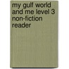 My Gulf World and Me Level 3 Non-fiction Reader door Kate Riddle