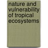 Nature and Vulnerability of Tropical Ecosystems door Martin Thom