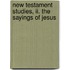 New Testament Studies, Ii. The Sayings Of Jesus