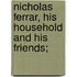Nicholas Ferrar, His Household and His Friends;