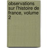 Observations Sur L'Histoire de France, Volume 2 door Mably