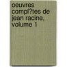 Oeuvres Compl�Tes De Jean Racine, Volume 1 door Jean Racine