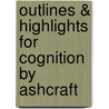 Outlines & Highlights For Cognition By Ashcraft door Cram101 Textbook Reviews