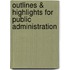 Outlines & Highlights For Public Administration