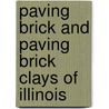 Paving Brick And Paving Brick Clays Of Illinois door Ross C. Purdy