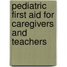 Pediatric First Aid For Caregivers And Teachers door Aap -American Academy Of Pediatrics
