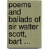 Poems and Ballads of Sir Walter Scott, Bart ...