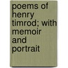 Poems of Henry Timrod; With Memoir and Portrait door Henry Timrod