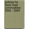 Policies for Basic Food Commodities 2003 - 2004 door Food and Agriculture Organization of the United Nations