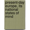 Present-Day Europe, Its National States of Mind door Lothrop Stoddard