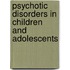 Psychotic Disorders in Children and Adolescents
