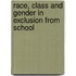 Race, Class And Gender In Exclusion From School