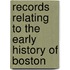 Records Relating To The Early History Of Boston